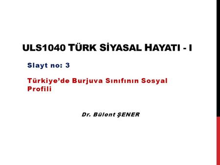 ULS1040 Türk Sİyasal HayatI - I