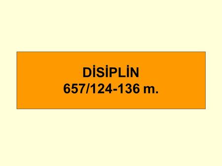 DİSİPLİN 657/124-136 m..