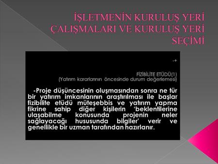 İŞLETMENİN KURULUŞ YERİ ÇALIŞMALARI VE KURULUŞ YERİ SEÇİMİ