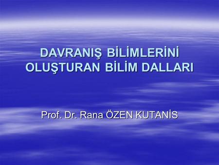 DAVRANIŞ BİLİMLERİNİ OLUŞTURAN BİLİM DALLARI