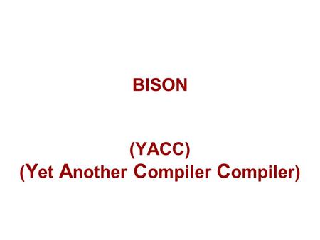 BISON (YACC) (Yet Another Compiler Compiler)