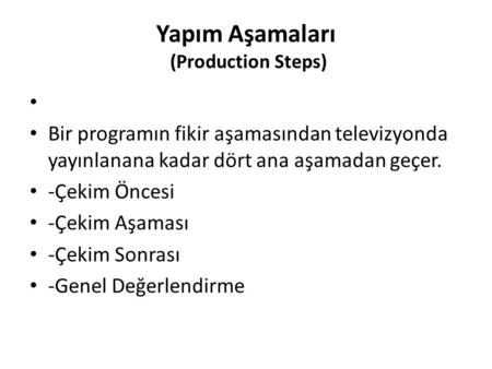Yapım Aşamaları (Production Steps)