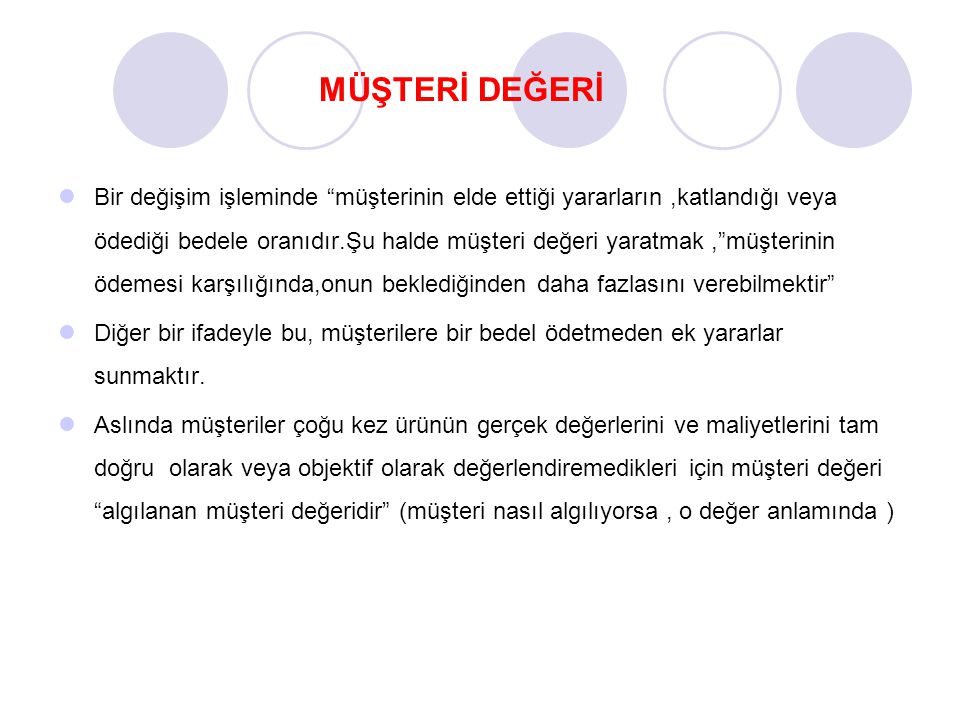 Musteri Degeri Bir Degisim Isleminde Musterinin Elde Ettigi Yararlarin Katlandigi Veya Odedigi Bedele Oranidir Su Halde Musteri Degeri Yaratmak Musterinin Ppt Indir