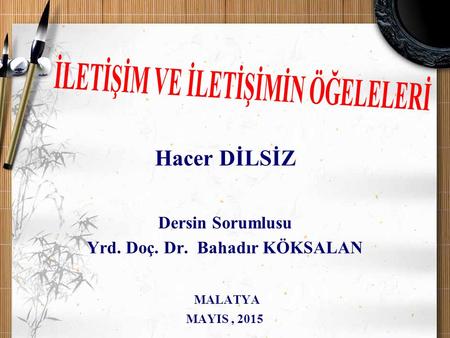 İLETİŞİM VE İLETİŞİMİN ÖĞELELERİ Yrd. Doç. Dr. Bahadır KÖKSALAN