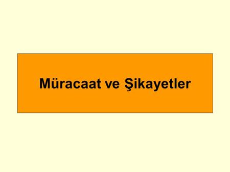 Müracaat ve Şikayetler