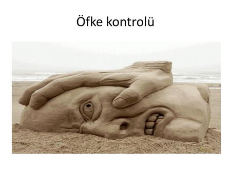 Öfke kontrolü.