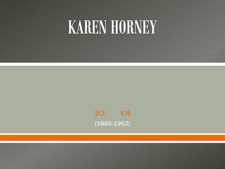 KAREN HORNEY (1885-1952).