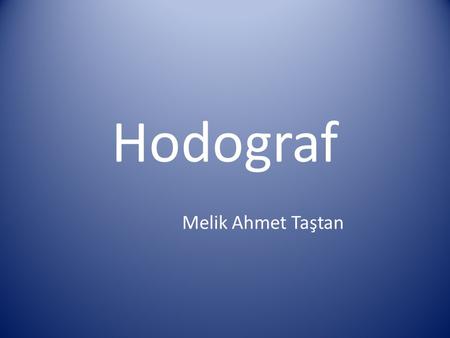 Hodograf Melik Ahmet Taştan.