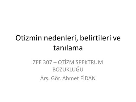 Otizmin nedenleri, belirtileri ve tanılama