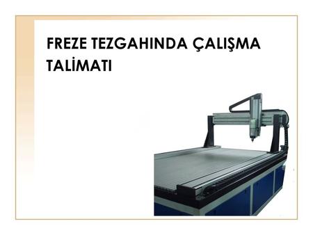 FREZE TEZGAHINDA ÇALIŞMA TALİMATI