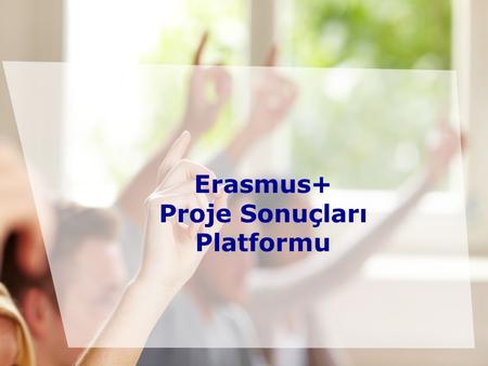 Date: in 12 pts Erasmus+ Proje Sonuçları Platformu.