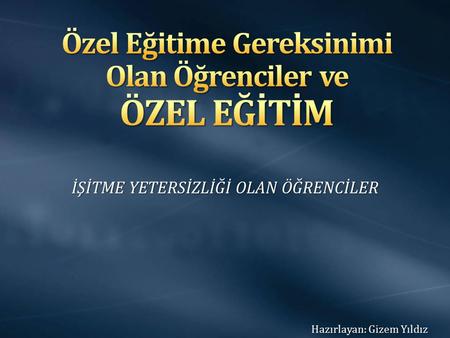 Özel Eğitime Gereksinimi Olan Öğrenciler ve ÖZEL EĞİTİM