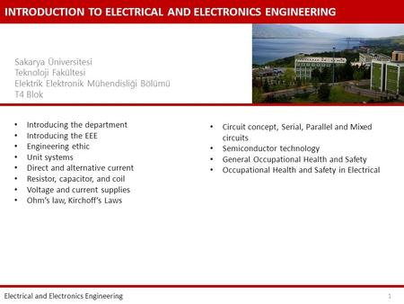 INTRODUCTION TO ELECTRICAL AND ELECTRONICS ENGINEERING Sakarya Üniversitesi Teknoloji Fakültesi Elektrik Elektronik Mühendisliği Bölümü T4 Blok Electrical.