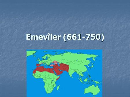 Emevîler (661-750).