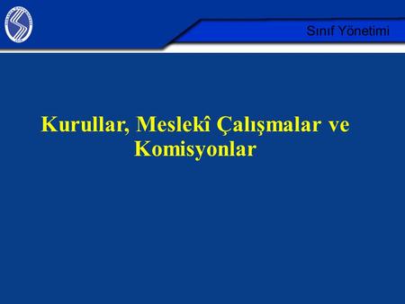 Kurullar, Meslekî Çalışmalar ve Komisyonlar