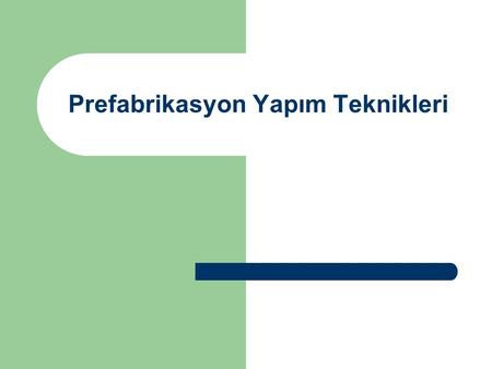 Prefabrikasyon Yapım Teknikleri