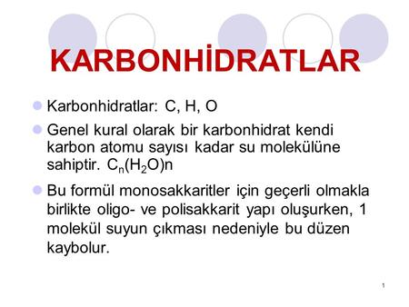 KARBONHİDRATLAR Karbonhidratlar: C, H, O