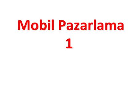 Mobil Pazarlama 1.