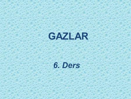 GAZLAR 6. Ders.