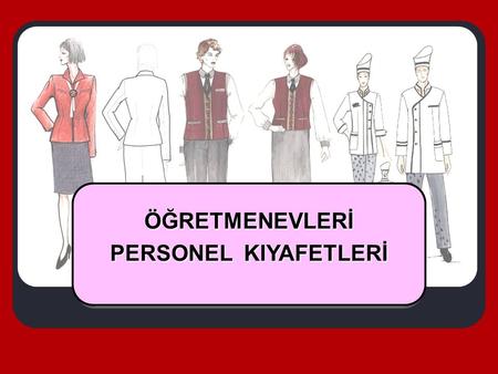 ÖĞRETMENEVLERİ PERSONEL KIYAFETLERİ.