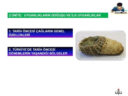 2.ÜNİTE:  UYGARLIKLARIN DOĞUŞU VE İLK UYGARLIKLAR