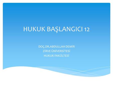 DOÇ.DR.ABDULLAH DEMİR ZİRVE ÜNİVERSİTESİ HUKUK FAKÜLTESİ