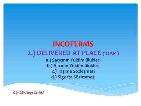 INCOTERMS 2. ) DELIVERED AT PLACE ( DAP ) a
