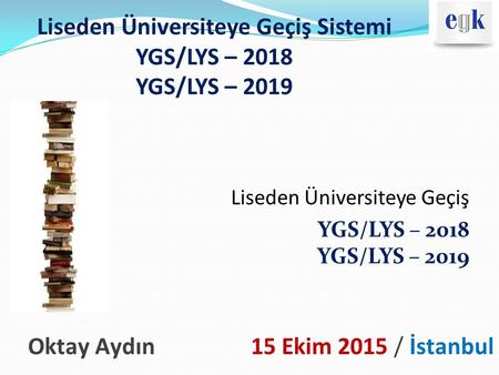 Liseden Üniversiteye Geçiş Sistemi YGS/LYS – 2018 YGS/LYS – 2019
