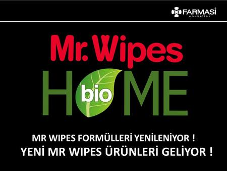 MR WIPES FORMÜLLERİ YENİLENİYOR !