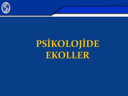 PSİKOLOJİDE EKOLLER.