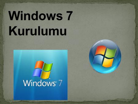 Windows 7 Kurulumu.