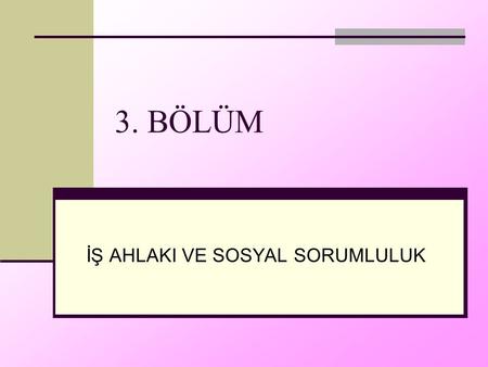 İŞ AHLAKI VE SOSYAL SORUMLULUK