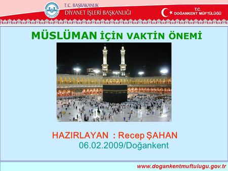 T.C. DOĞANKENT MÜFTÜLÜĞÜ MÜSLÜMAN İÇİN VAKTİN ÖNEMİ