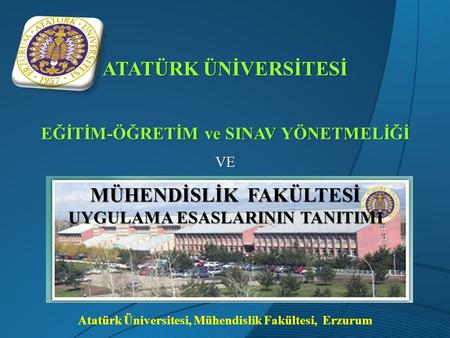 ATATÜRK ÜNİVERSİTESİ MÜHENDİSLİK FAKÜLTESİ