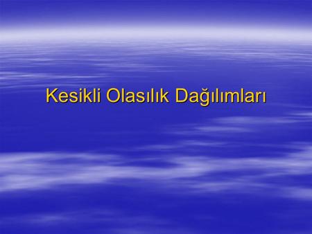 Kesikli Olasılık Dağılımları