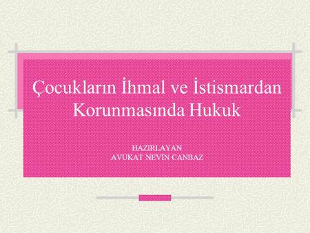 Çocuk Kimdir? ÇHS ‘ne göre; 18 yaşından küçük herkes çocuk sayılmaktadır. ÇKK ve TCK ‘ya göre daha erken reşit olsalar bile 18 yaşını doldurmamış kişiyi.