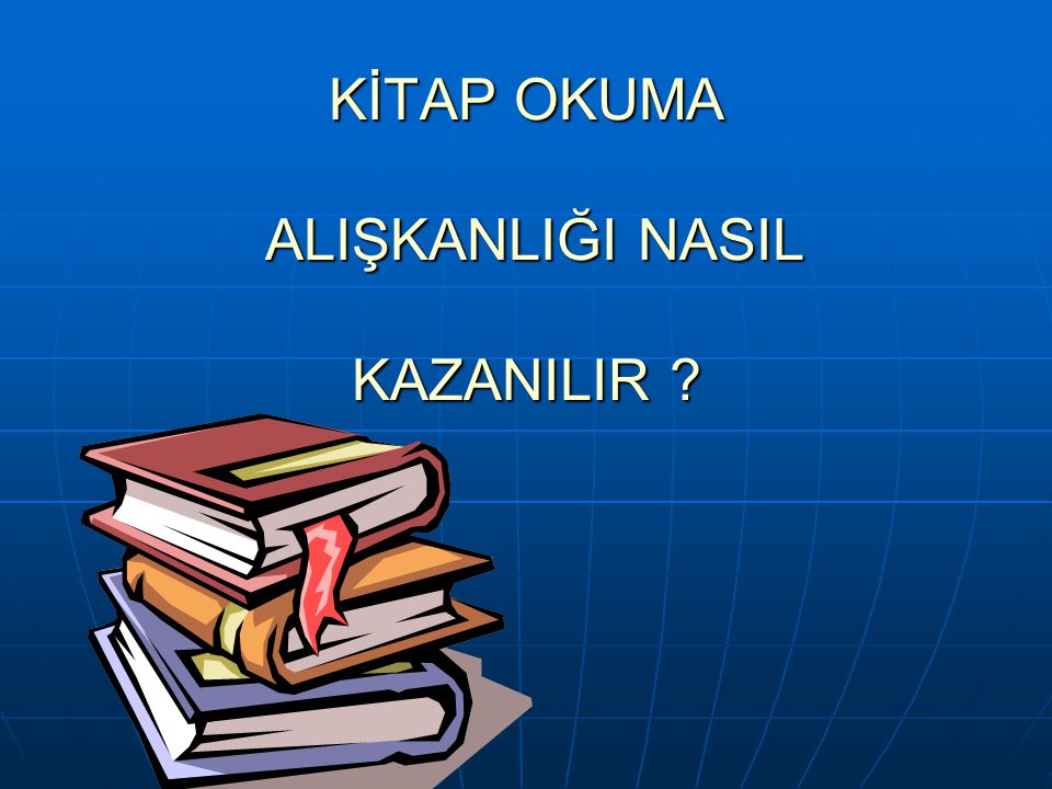 Kitap Okuma Aliskanligi Nasil Kazanilir Ppt Indir