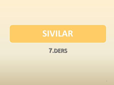 SIVILAR 7.DERS.