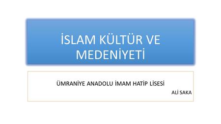 İSLAM KÜLTÜR VE MEDENİYETİ