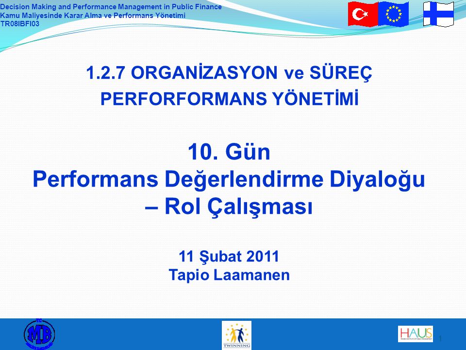 Decision Making and Performance Management in Public Finance Kamu  Maliyesinde Karar Alma ve Performans Yönetimi TR08IBFI ORGANİZASYON ve  SÜREÇ. - ppt indir