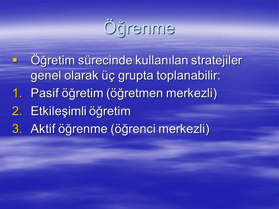 ogrenme ogretim surecinde kullanilan stratejiler genel olarak uc grupta toplanabilir pasif ogretim ogretmen merkezli etkilesimli ogretim aktif ogrenme ppt indir