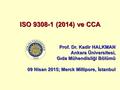 ISO (2014) ve CCA Prof. Dr. Kadir HALKMAN Ankara Üniversitesi,