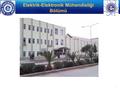 1994 yılında kurulmuştur. 6 anabilim dalı Elektronik Elektrik Tesisleri Elektrik Makineleri Telekomünikasyon Elektromanyetik Alanlar ve Mikrodalga Tekniği.