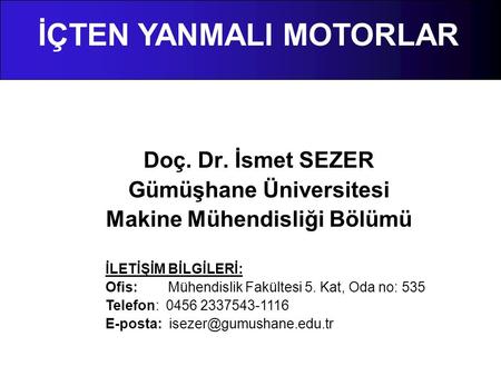 Doç. Dr. İsmet SEZER Gümüşhane Üniversitesi Makine Mühendisliği Bölümü