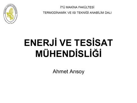 ENERJİ VE TESİSAT MÜHENDİSLİĞİ Ahmet Arısoy