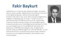 Fakir Baykurt 1929’da Burdur’un Yeşiloca ilçesi Akçaköy’de doğdu. Az topraklı köylü bir ailenin çocuğu. 1948’de Gönen Köy Enstitüsü’nü bitirdi, 5 yıl köy.