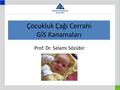 Çocukluk Çağı Cerrahi GİS Kanamaları Prof. Dr. Selami Sözübir.