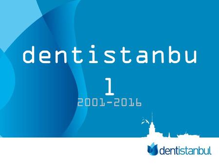 Dentistanbu l 2001-2016. DENTİSTANBUL DİŞ HASTANELERİ Gülümseyin Burası Dentistanbul... Özel Dentistanbul Diş Hastanesi, temelleri 2 Ağustos 2001’de Özel.
