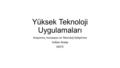 Yüksek Teknoloji Uygulamaları Araştırma, İnovasyon ve Teknoloji Geliştirme Volkan Atalay ODTÜ.