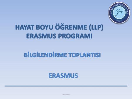 ERASMUS. Öğrenci Öğrenim Hareketliliği Erasmus öğrenci öğrenim hareketliliği, Standart veya Genişletilmiş Erasmus Üniversite Beyannamesi ve yükseköğretim.